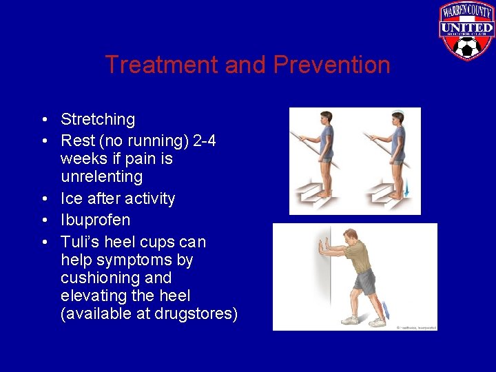 Treatment and Prevention • Stretching • Rest (no running) 2 -4 weeks if pain