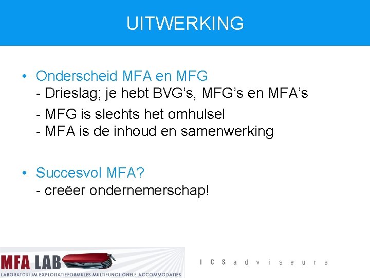 UITWERKING • Onderscheid MFA en MFG - Drieslag; je hebt BVG’s, MFG’s en MFA’s