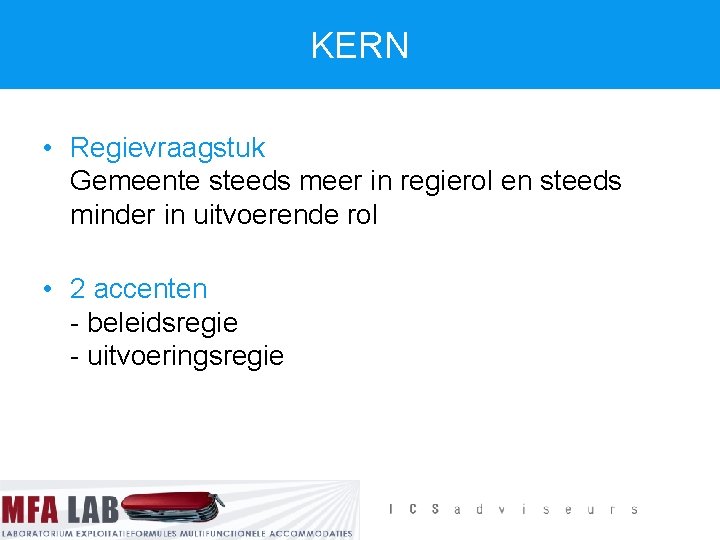 KERN • Regievraagstuk Gemeente steeds meer in regierol en steeds minder in uitvoerende rol