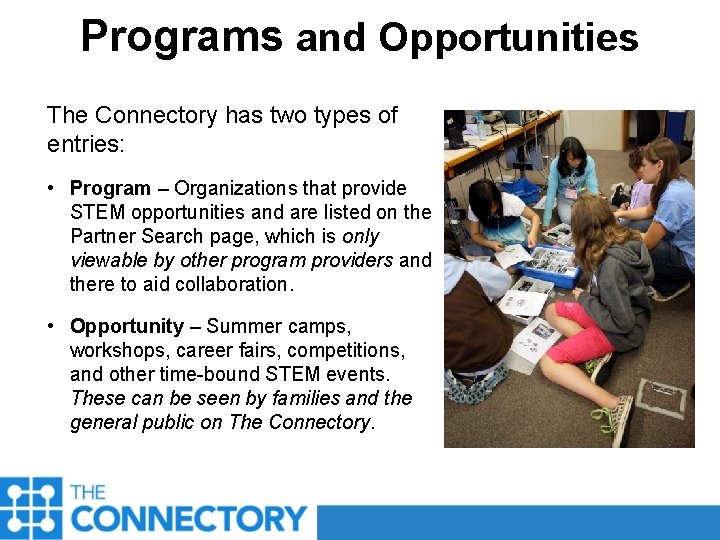 Programs and Opportunities The Connectory has two types of entries: • Program – Organizations
