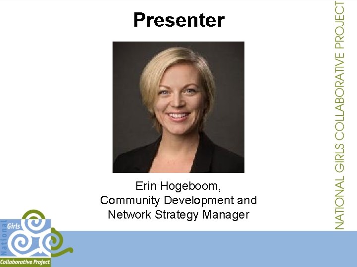 Presenter Erin Hogeboom, Community Development and Network Strategy Manager 
