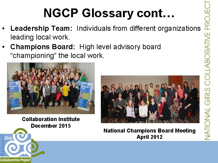 NGCP Glossary cont… • Leadership Team: Individuals from different organizations leading local work. •