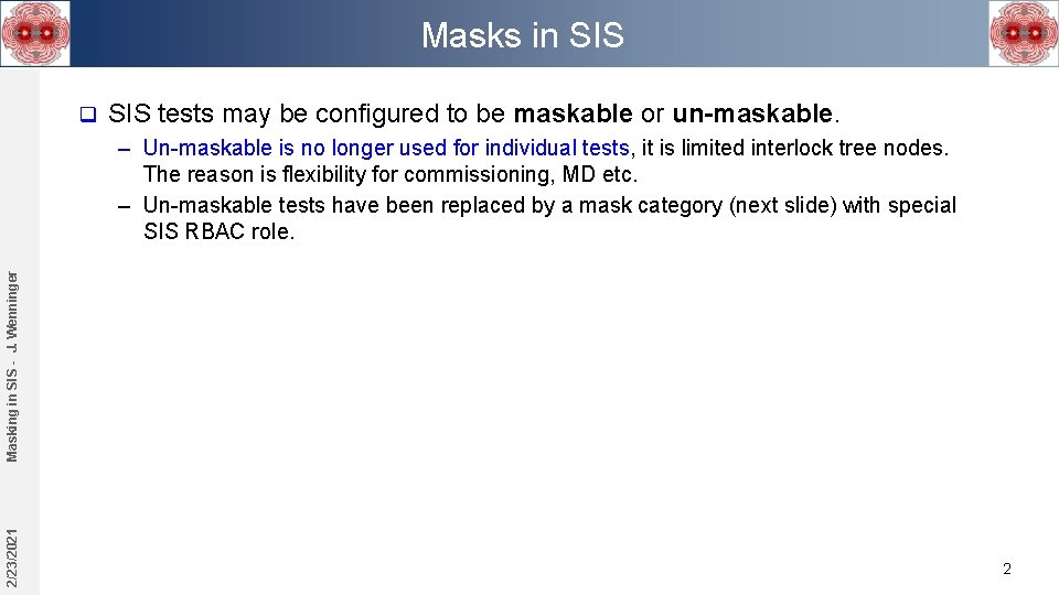 Masks in SIS q SIS tests may be configured to be maskable or un-maskable.