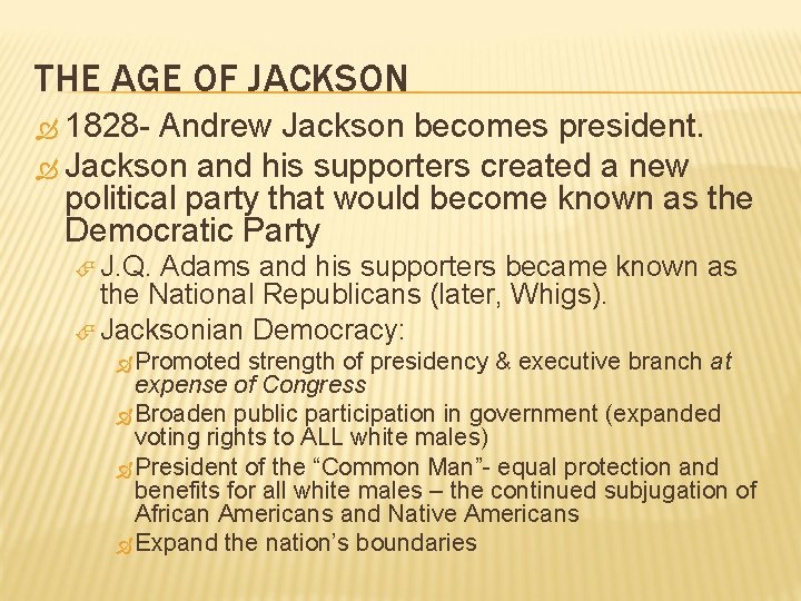 THE AGE OF JACKSON 1828 - Andrew Jackson becomes president. Jackson and his supporters THE AGE OF JACKSON 1828 - Andrew Jackson becomes president. Jackson and his supporters