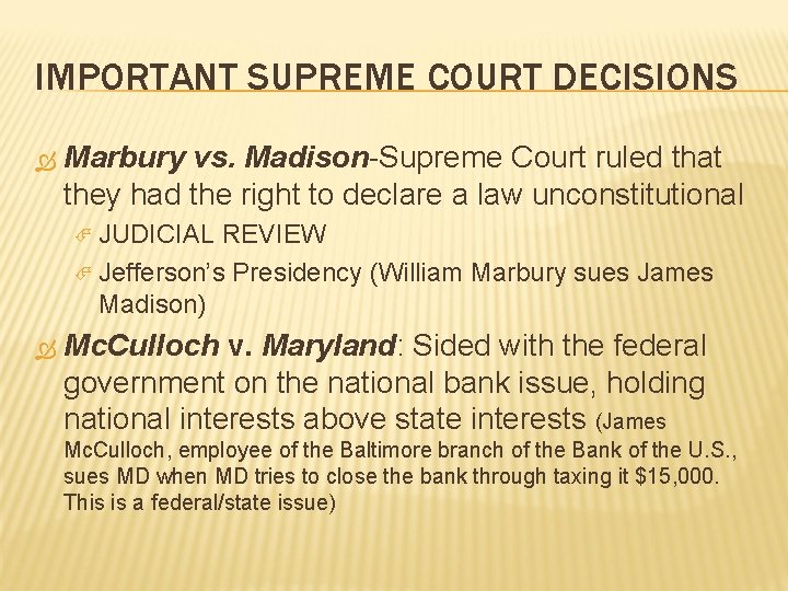 IMPORTANT SUPREME COURT DECISIONS Marbury vs. Madison-Supreme Court ruled that they had the right IMPORTANT SUPREME COURT DECISIONS Marbury vs. Madison-Supreme Court ruled that they had the right