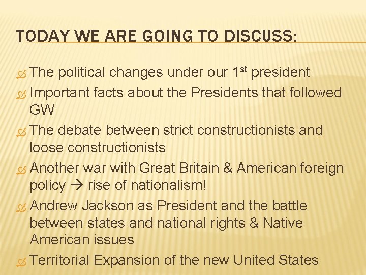 TODAY WE ARE GOING TO DISCUSS: The political changes under our 1 st president TODAY WE ARE GOING TO DISCUSS: The political changes under our 1 st president