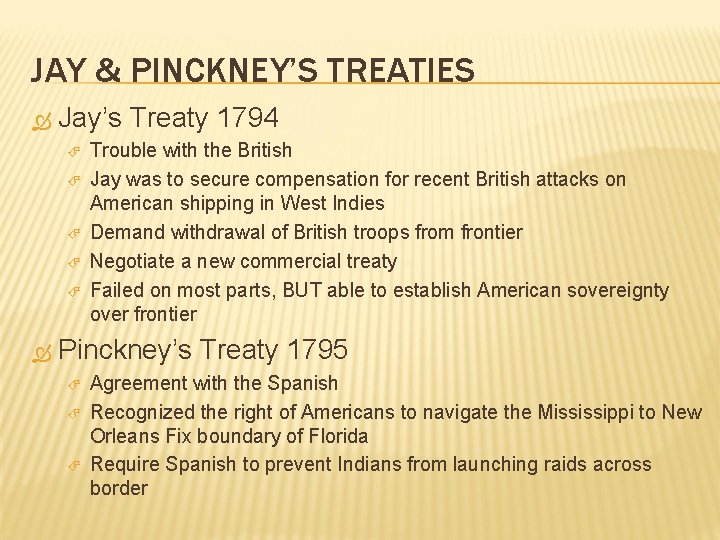 JAY & PINCKNEY’S TREATIES Jay’s Treaty 1794 Trouble with the British Jay was to JAY & PINCKNEY’S TREATIES Jay’s Treaty 1794 Trouble with the British Jay was to