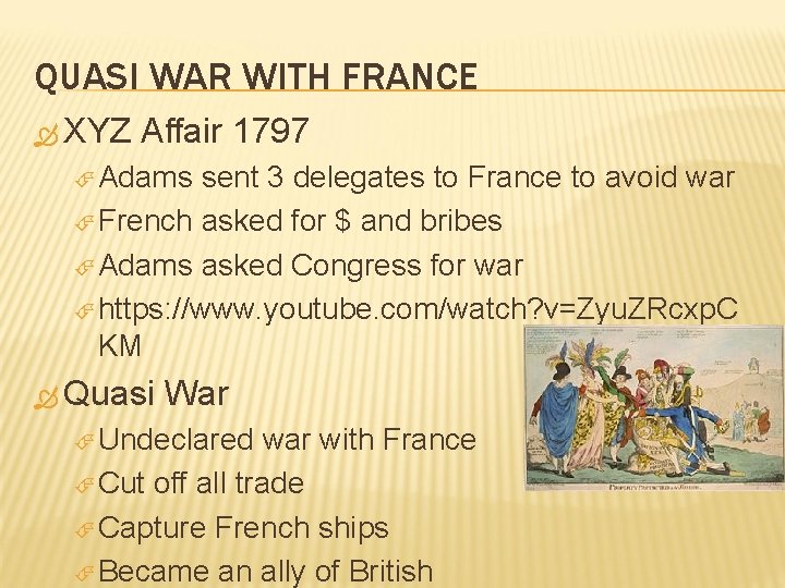 QUASI WAR WITH FRANCE XYZ Affair 1797 Adams sent 3 delegates to France to QUASI WAR WITH FRANCE XYZ Affair 1797 Adams sent 3 delegates to France to