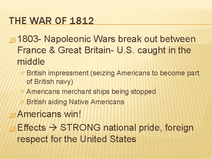THE WAR OF 1812 1803 - Napoleonic Wars break out between France & Great THE WAR OF 1812 1803 - Napoleonic Wars break out between France & Great