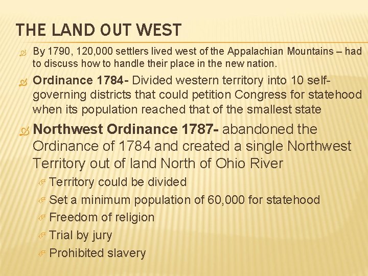 THE LAND OUT WEST By 1790, 120, 000 settlers lived west of the Appalachian THE LAND OUT WEST By 1790, 120, 000 settlers lived west of the Appalachian