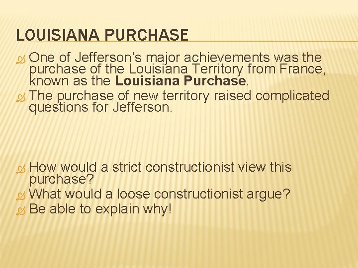 LOUISIANA PURCHASE One of Jefferson’s major achievements was the purchase of the Louisiana Territory LOUISIANA PURCHASE One of Jefferson’s major achievements was the purchase of the Louisiana Territory