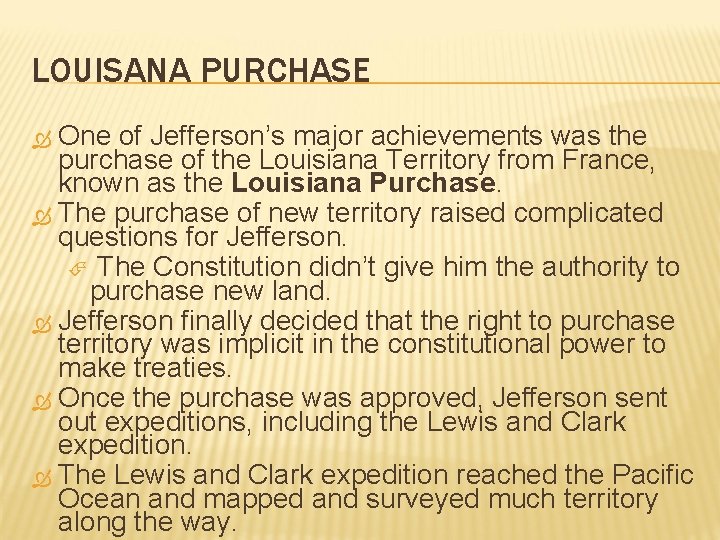 LOUISANA PURCHASE One of Jefferson’s major achievements was the purchase of the Louisiana Territory LOUISANA PURCHASE One of Jefferson’s major achievements was the purchase of the Louisiana Territory