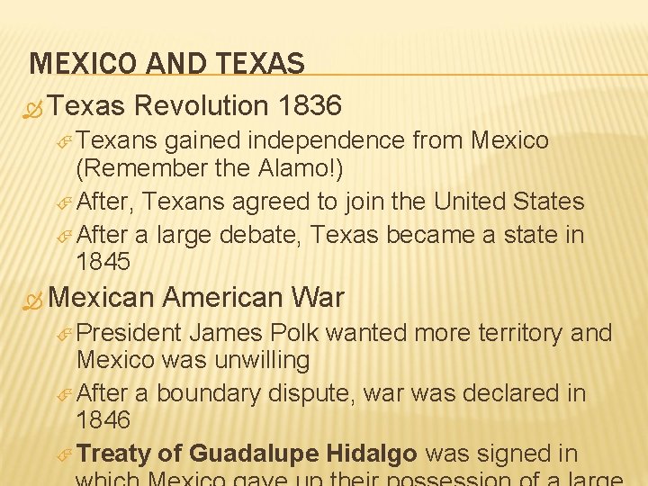 MEXICO AND TEXAS Texas Revolution 1836 Texans gained independence from Mexico (Remember the Alamo!) MEXICO AND TEXAS Texas Revolution 1836 Texans gained independence from Mexico (Remember the Alamo!)