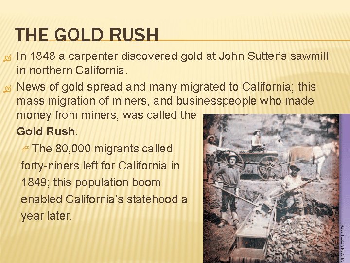 THE GOLD RUSH In 1848 a carpenter discovered gold at John Sutter’s sawmill in THE GOLD RUSH In 1848 a carpenter discovered gold at John Sutter’s sawmill in