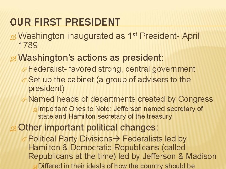 OUR FIRST PRESIDENT Washington inaugurated as 1 st President- April 1789 Washington’s actions as OUR FIRST PRESIDENT Washington inaugurated as 1 st President- April 1789 Washington’s actions as