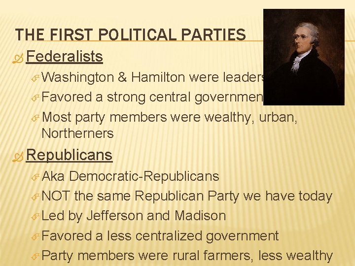 THE FIRST POLITICAL PARTIES Federalists Washington & Hamilton were leaders Favored a strong central THE FIRST POLITICAL PARTIES Federalists Washington & Hamilton were leaders Favored a strong central