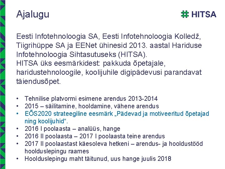 Ajalugu Eesti Infotehnoloogia SA, Eesti Infotehnoloogia Kolledž, Tiigrihüppe SA ja EENet ühinesid 2013. aastal Ajalugu Eesti Infotehnoloogia SA, Eesti Infotehnoloogia Kolledž, Tiigrihüppe SA ja EENet ühinesid 2013. aastal