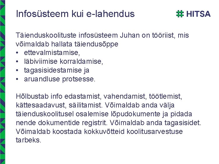 Infosüsteem kui e-lahendus Täienduskoolituste infosüsteem Juhan on tööriist, mis võimaldab hallata täiendusõppe • ettevalmistamise, Infosüsteem kui e-lahendus Täienduskoolituste infosüsteem Juhan on tööriist, mis võimaldab hallata täiendusõppe • ettevalmistamise,