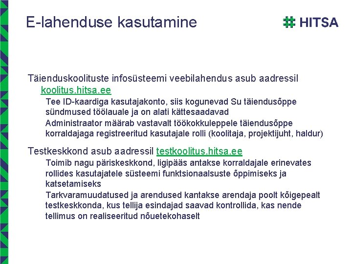 E-lahenduse kasutamine Täienduskoolituste infosüsteemi veebilahendus asub aadressil koolitus. hitsa. ee Tee ID-kaardiga kasutajakonto, siis E-lahenduse kasutamine Täienduskoolituste infosüsteemi veebilahendus asub aadressil koolitus. hitsa. ee Tee ID-kaardiga kasutajakonto, siis