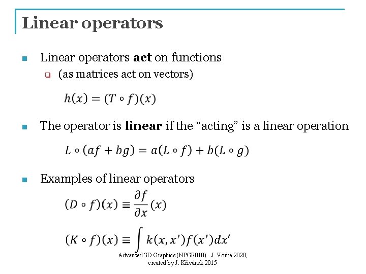 Linear operators n Linear operators act on functions q (as matrices act on vectors)