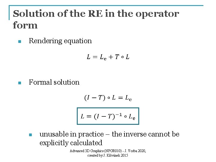 Solution of the RE in the operator form n Rendering equation n Formal solution