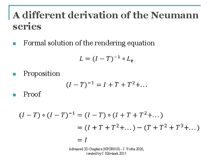 A different derivation of the Neumann series Formal solution of the rendering equation n