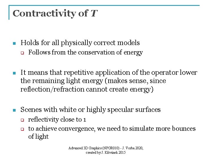 Contractivity of T n Holds for all physically correct models q Follows from the