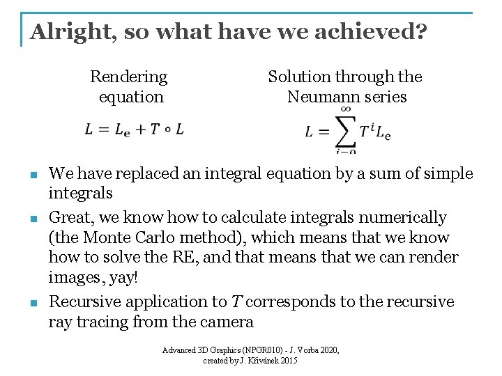 Alright, so what have we achieved? Rendering equation Solution through the Neumann series n
