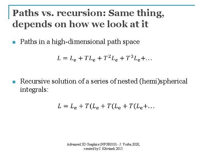 Paths vs. recursion: Same thing, depends on how we look at it n Paths