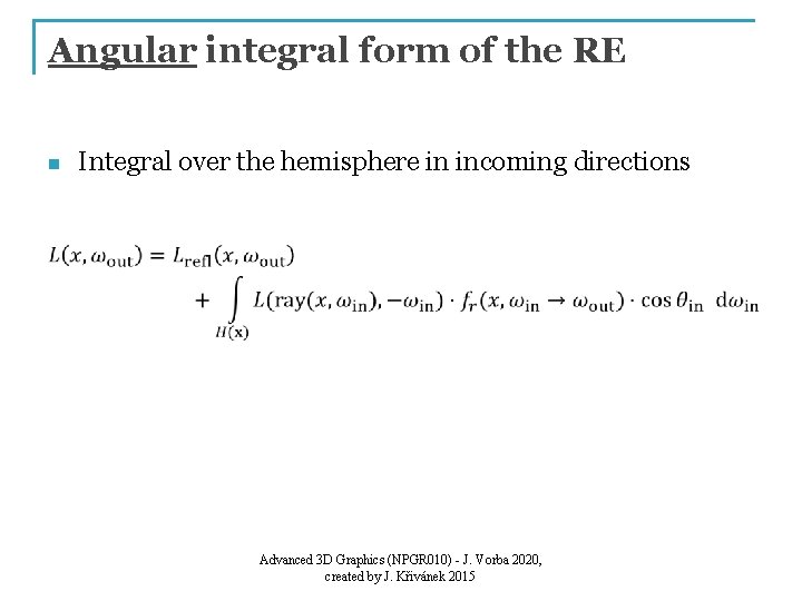 Angular integral form of the RE n Integral over the hemisphere in incoming directions