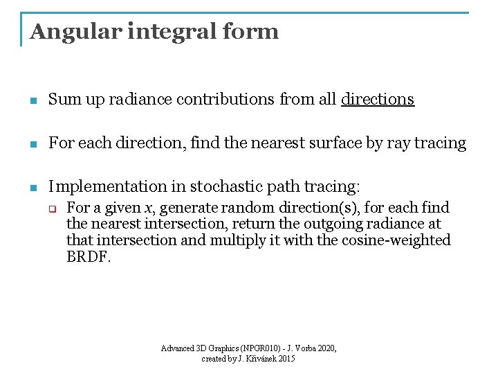 Angular integral form n Sum up radiance contributions from all directions n For each