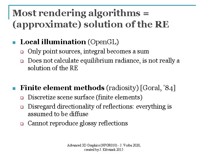 Most rendering algorithms = (approximate) solution of the RE n Local illumination (Open. GL)