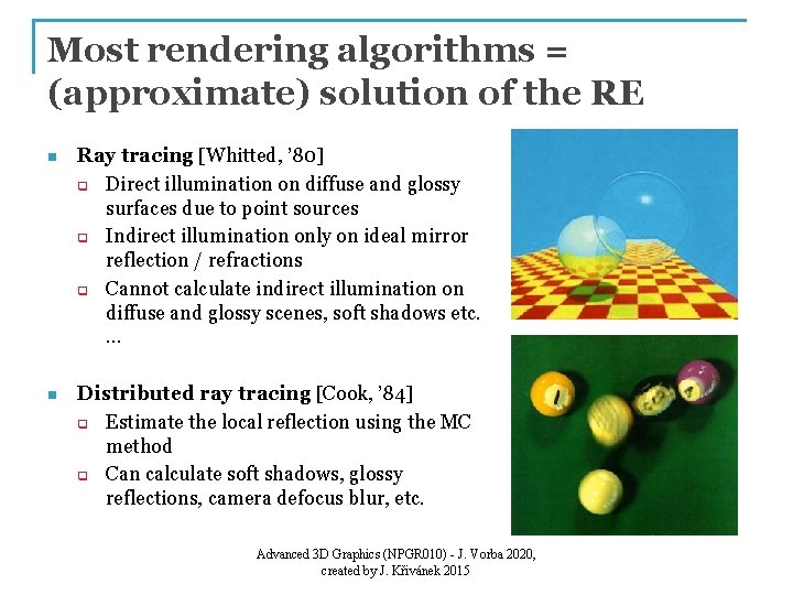 Most rendering algorithms = (approximate) solution of the RE n Ray tracing [Whitted, ’