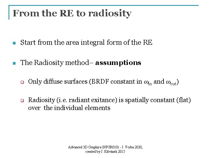 From the RE to radiosity n Start from the area integral form of the