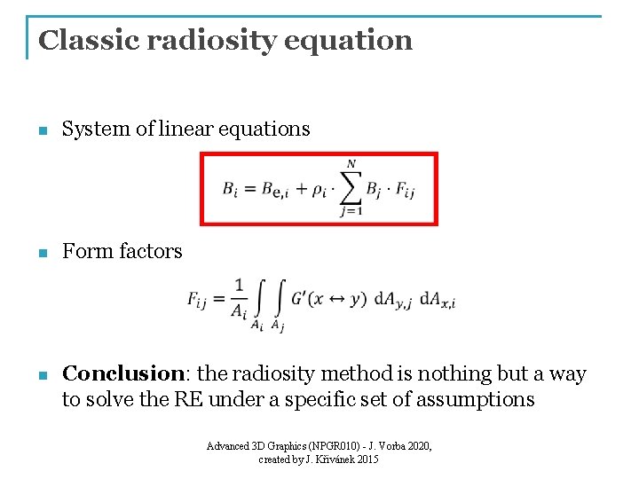 Classic radiosity equation n System of linear equations n Form factors n Conclusion: the