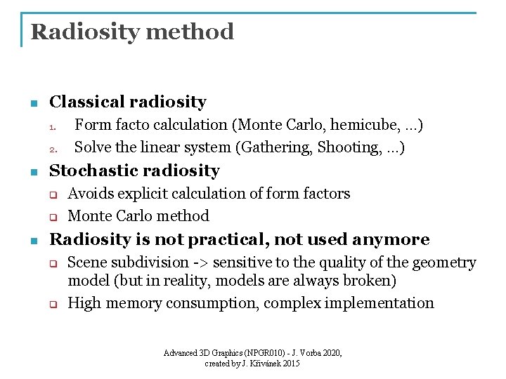 Radiosity method n Classical radiosity 1. 2. n Stochastic radiosity q q n Form