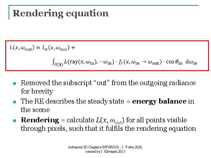 Rendering equation n Removed the subscript “out” from the outgoing radiance for brevity The