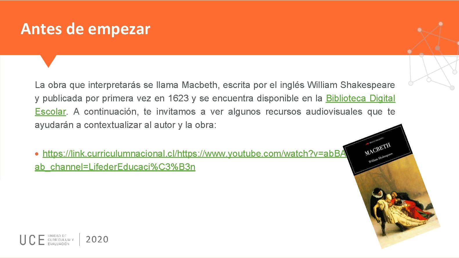 Antes de empezar La obra que interpretarás se llama Macbeth, escrita por el inglés