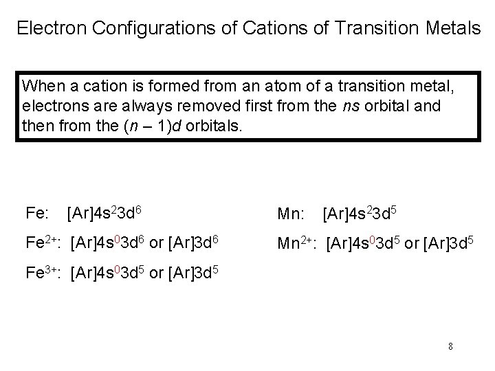 Electron Configurations of Cations of Transition Metals When a cation is formed from an
