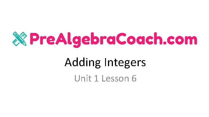 Adding Integers Unit 1 Lesson 6 