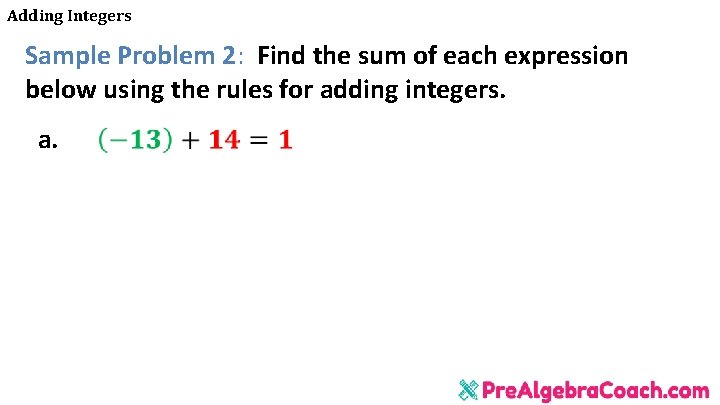 Adding Integers Sample Problem 2: Find the sum of each expression below using the