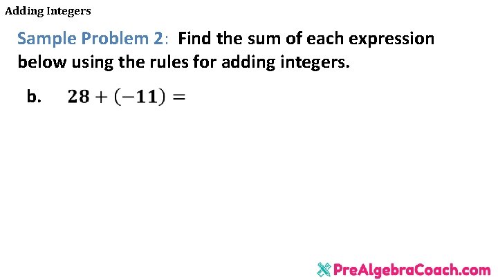 Adding Integers Sample Problem 2: Find the sum of each expression below using the