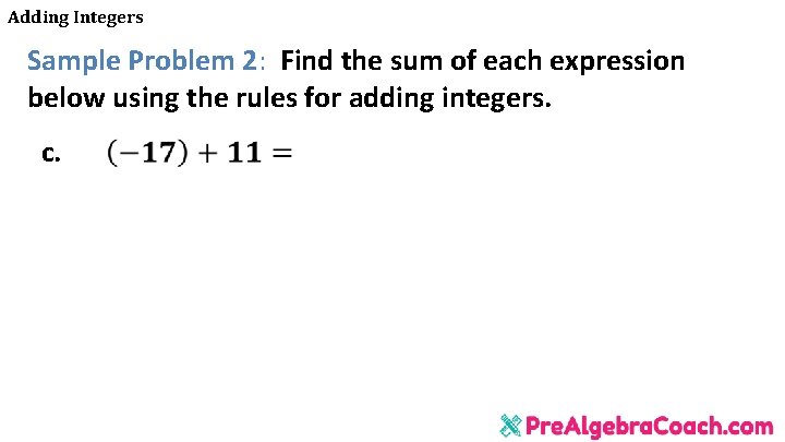 Adding Integers Sample Problem 2: Find the sum of each expression below using the