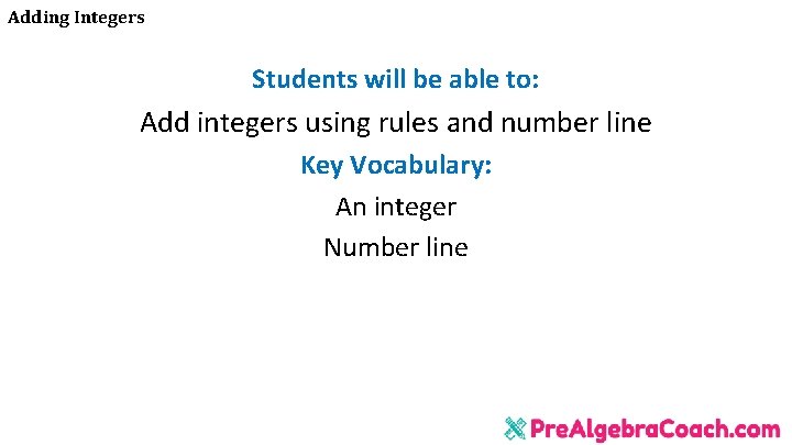 Adding Integers Students will be able to: Add integers using rules and number line