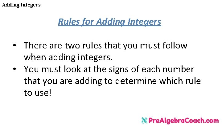 Adding Integers Rules for Adding Integers • There are two rules that you must