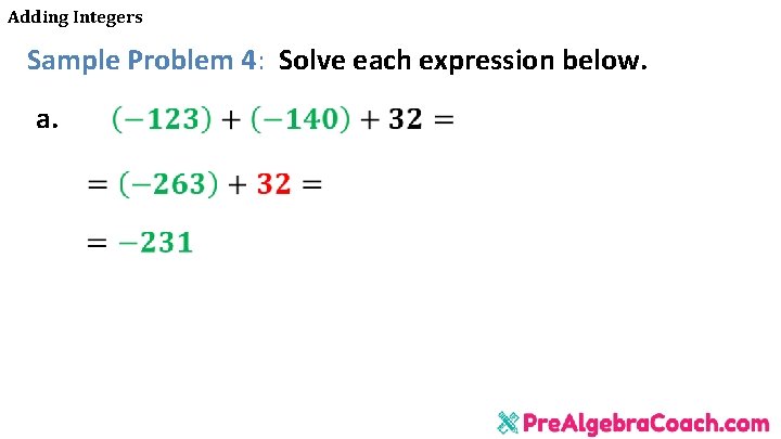 Adding Integers Sample Problem 4: Solve each expression below. a. 