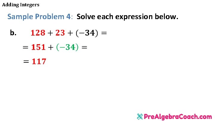 Adding Integers Sample Problem 4: Solve each expression below. b. 