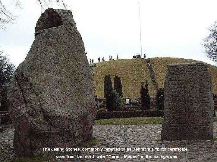 The Jelling Stones, commonly referred to as Denmark's "birth certificate", seen from the north