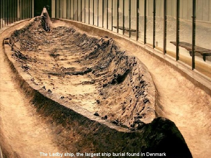 The Ladby ship, the largest ship burial found in Denmark 