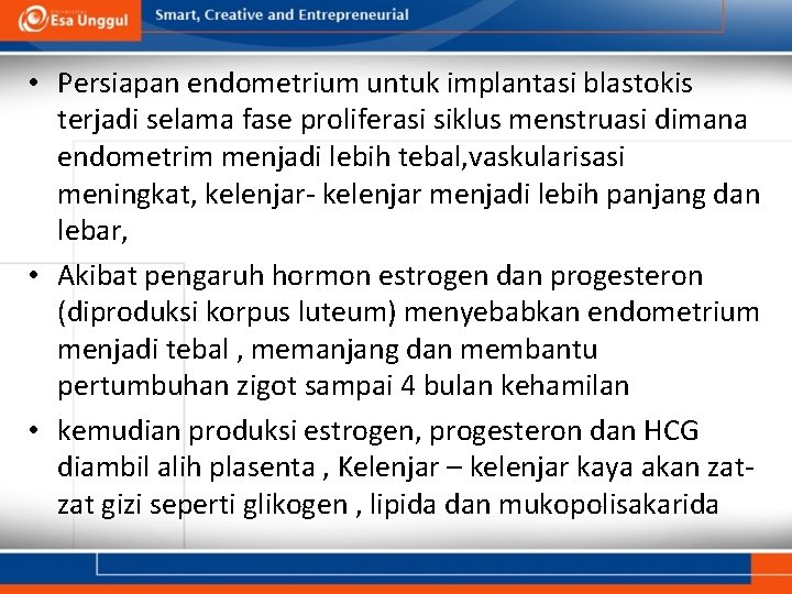  • Persiapan endometrium untuk implantasi blastokis terjadi selama fase proliferasi siklus menstruasi dimana